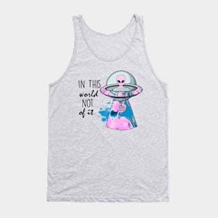 Alien - In This World, Not Of It Tank Top